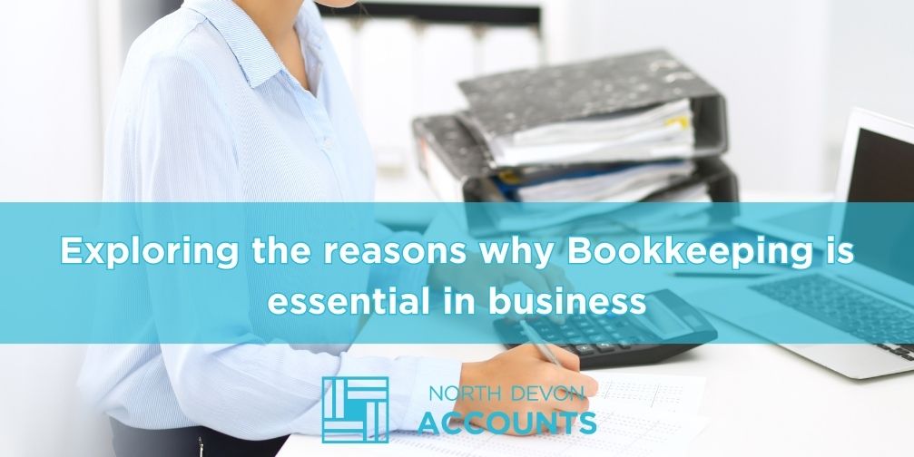 Exploring The Reasons Why Bookkeeping Is Essential in Business