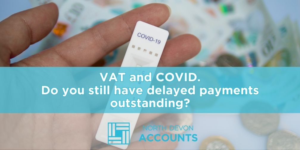 VAT and COVID – what you need to know if you still have delayed payments outstanding