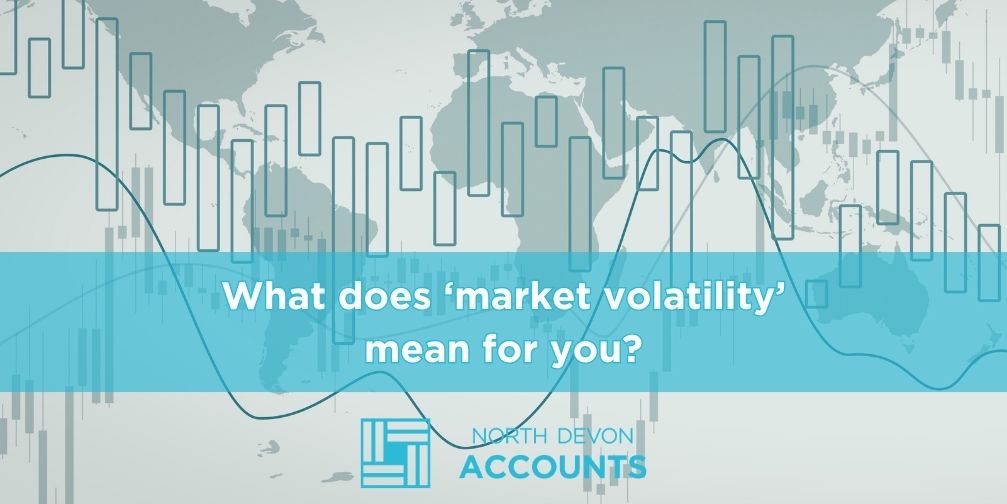 What does the market volatility mean for you?