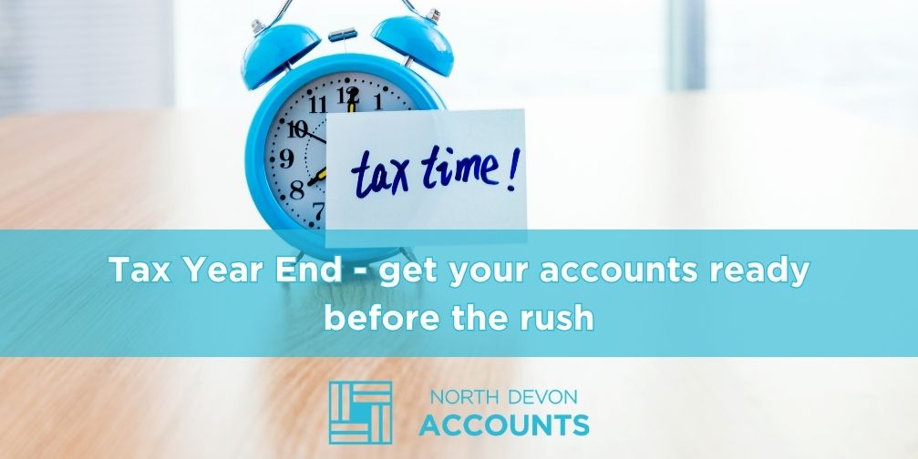 Tax year end – get your accounts ready before the rush