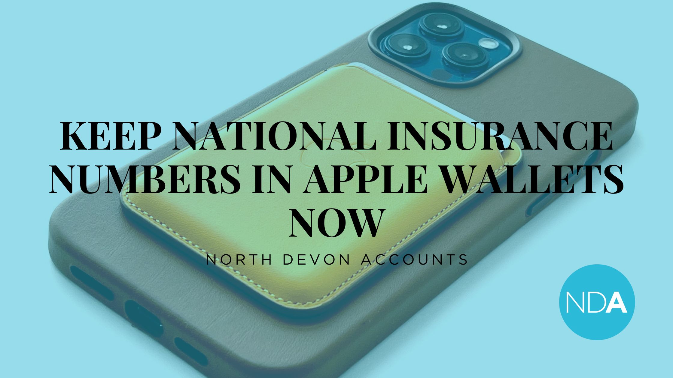 Keep National Insurance numbers in Apple wallets now North Devon Accounts