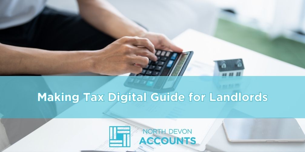 Making Tax Digital for Landlords: What You Need To Know by April 2026