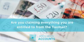 Are you claiming everything you are entitled to from the taxman UK banknotes spread across a surface, illustrating claiming all tax reliefs and allowances with guidance from North Devon Accounts